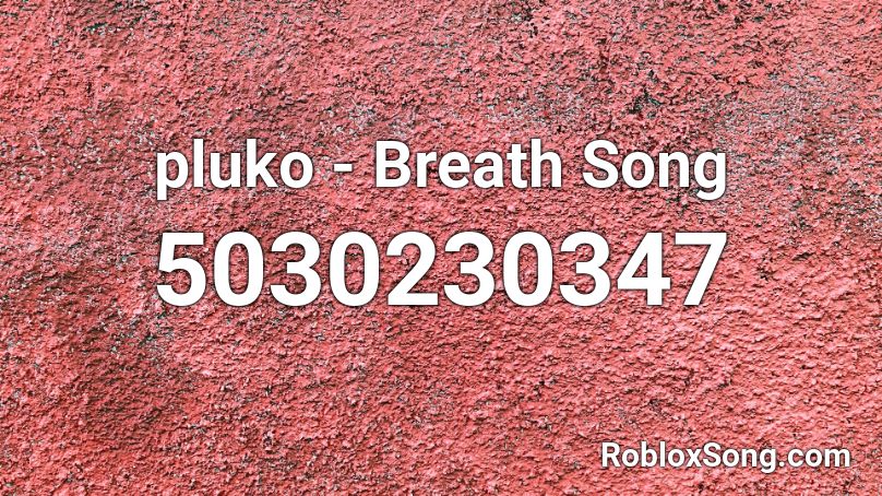 pluko - Breath Song Roblox ID