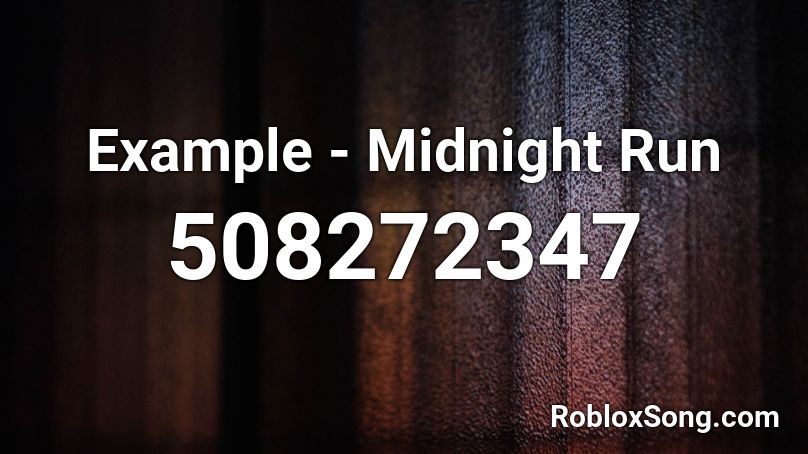 Example - Midnight Run Roblox ID