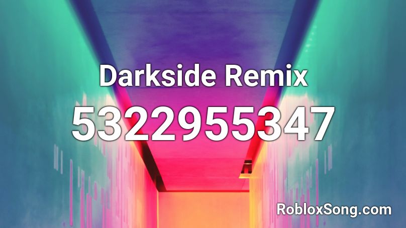 Darkside Remix Roblox Id Roblox Music Codes - darkside id code for roblox