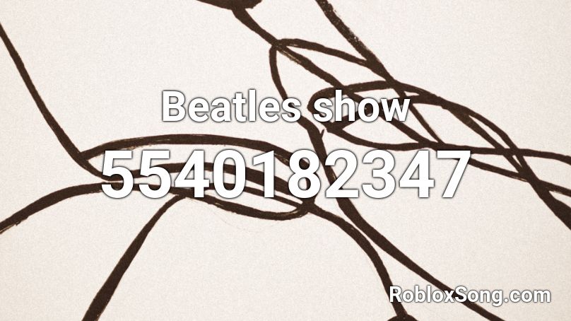Beatles show Roblox ID