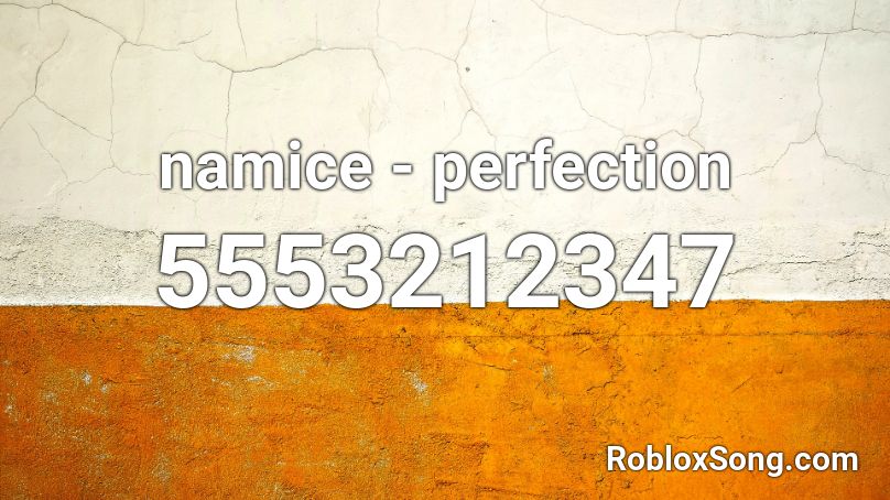 namice - perfection Roblox ID