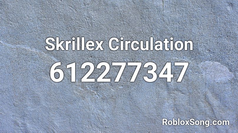 Skrillex Circulation Roblox ID