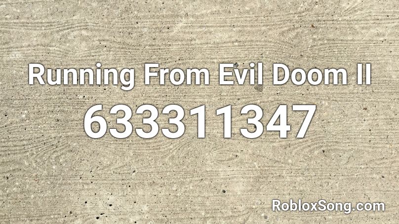 Running From Evil Doom II Roblox ID
