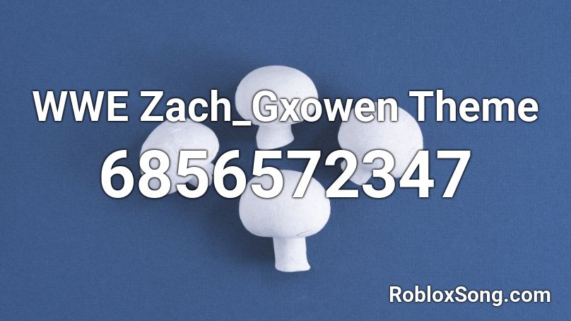 WWE Zach_Gxowen Theme Roblox ID