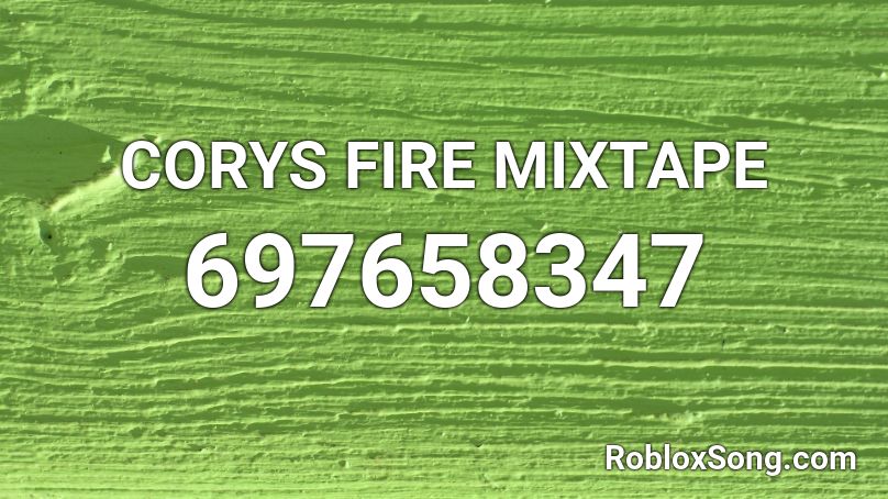 CORYS FIRE MIXTAPE Roblox ID