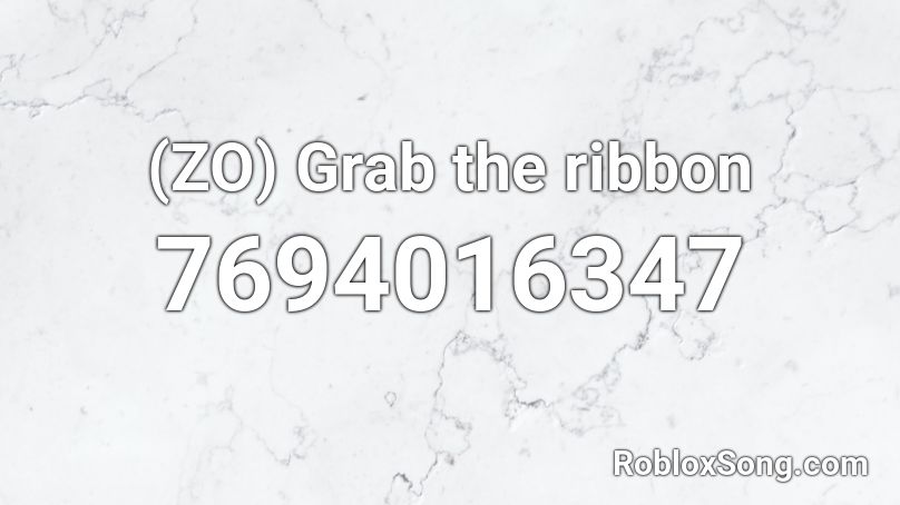 (ZO) Grab the ribbon Roblox ID
