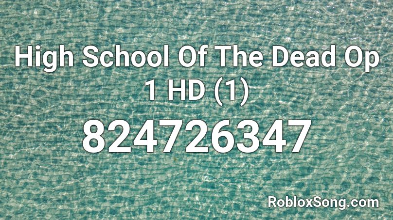 High School Of The Dead Op 1 Hd 1 Roblox Id Roblox Music Codes - codes for roblox high school for songs