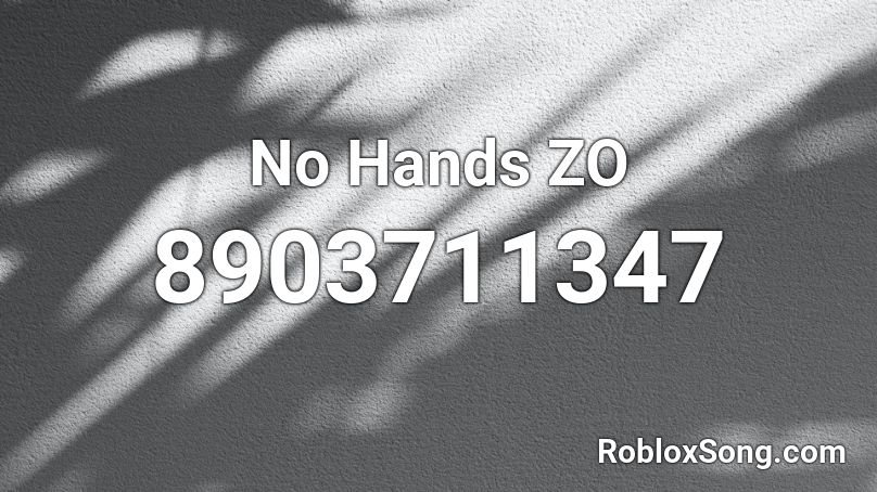 No Hands ZO Roblox ID