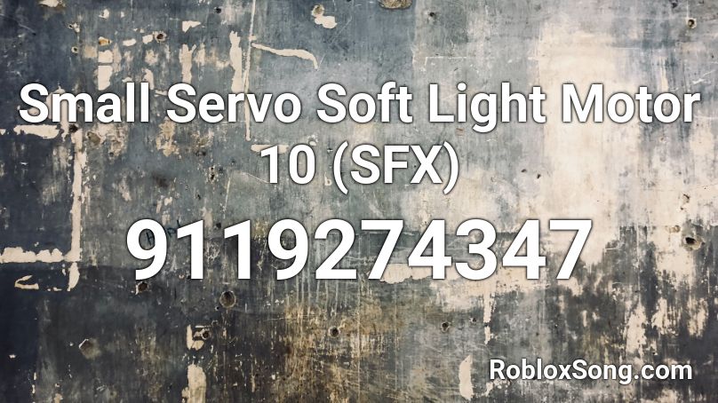 Small Servo Soft Light Motor 10 (SFX) Roblox ID