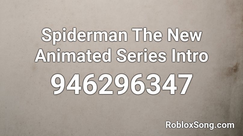 Spiderman The New Animated Series Intro Roblox ID