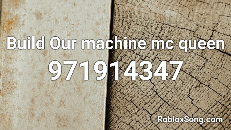 Build Our machine mc queen Roblox ID
