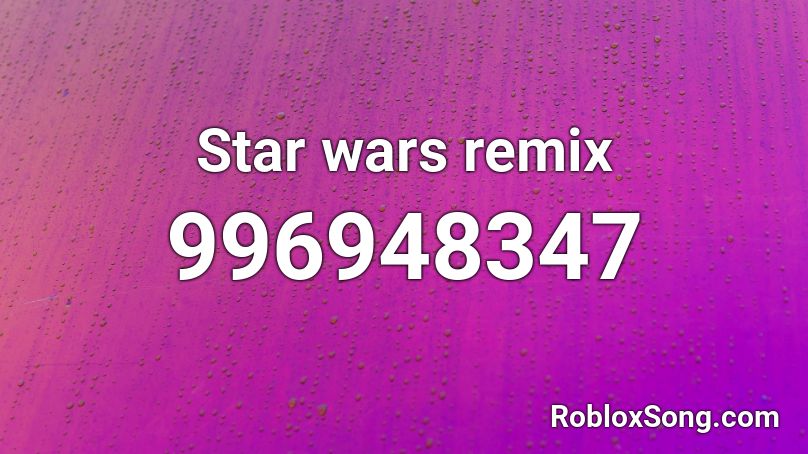 Star wars remix Roblox ID