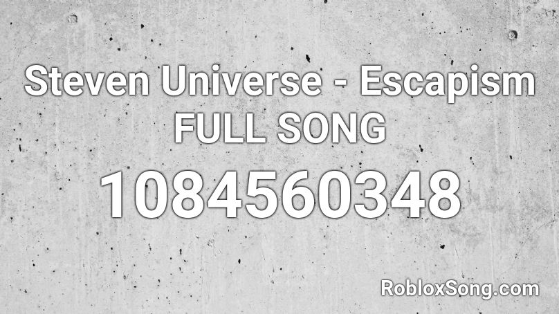 Steven Universe - Escapism FULL SONG Roblox ID