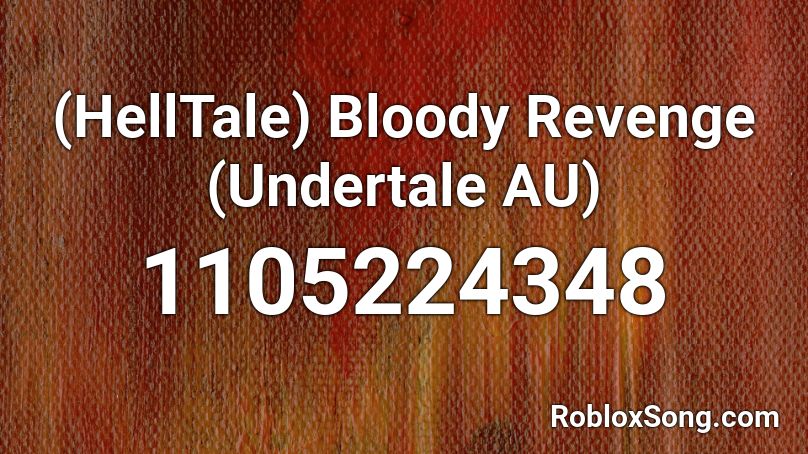 (HellTale) Bloody Revenge (Undertale AU) Roblox ID