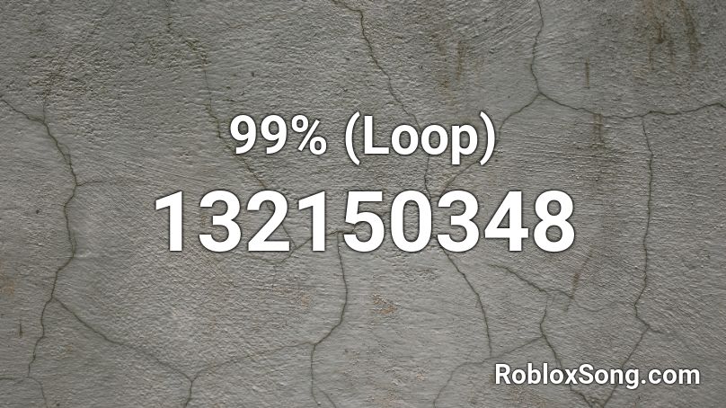 99% (Loop) Roblox ID