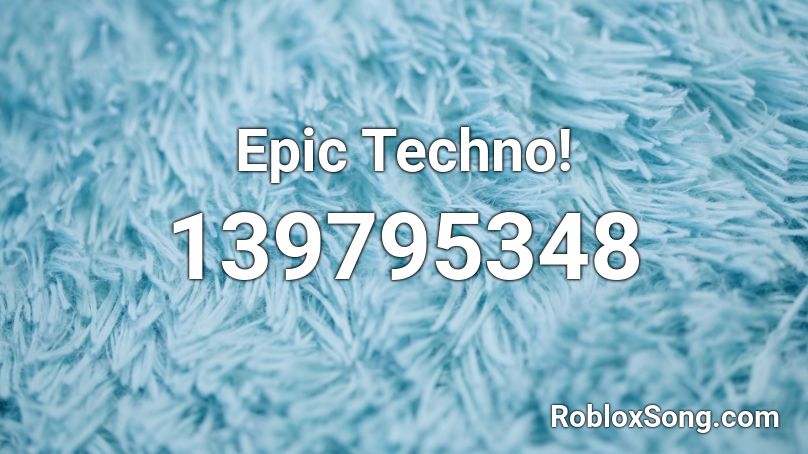 Epic Techno! Roblox ID
