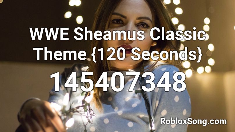 Wwe Sheamus Classic Theme 120 Seconds Roblox Id Roblox Music Codes - sheamus theme roblox