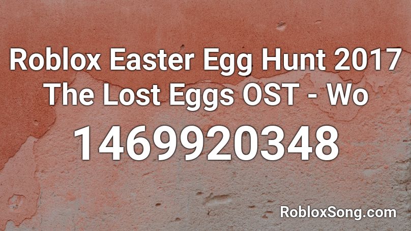 Roblox Easter Egg Hunt 2017 The Lost Eggs OST - Wo Roblox ID
