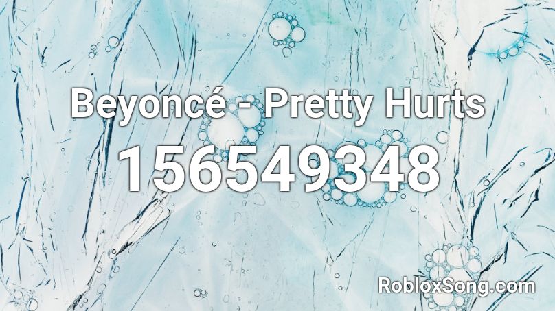 Beyoncé - Pretty Hurts Roblox ID