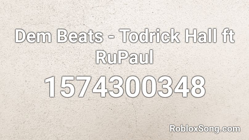 Dem Beats - Todrick Hall ft RuPaul Roblox ID