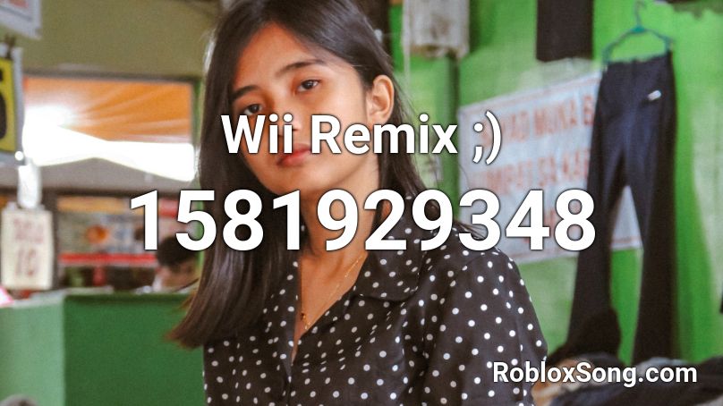 Wii Remix ;) Roblox ID