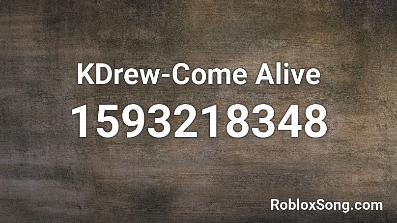 KDrew-Come Alive Roblox ID