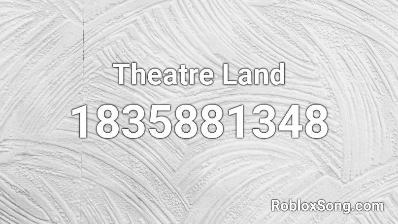 Theatre Land Roblox ID