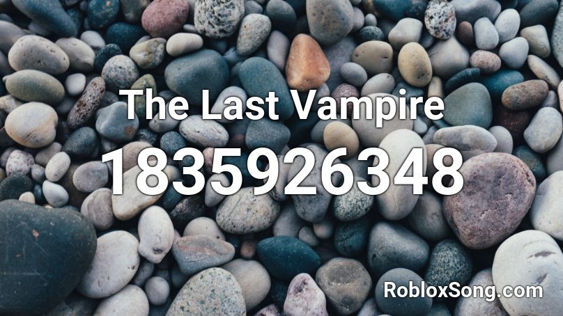 The Last Vampire Roblox ID