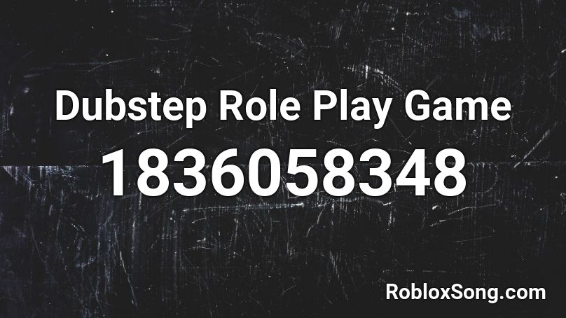 Dubstep Role Play Game Roblox ID