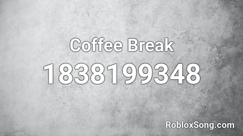 Coffee Break Roblox ID