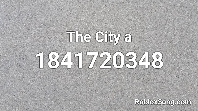 The City a Roblox ID