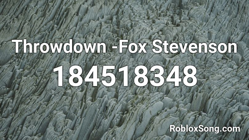 Throwdown -Fox Stevenson Roblox ID