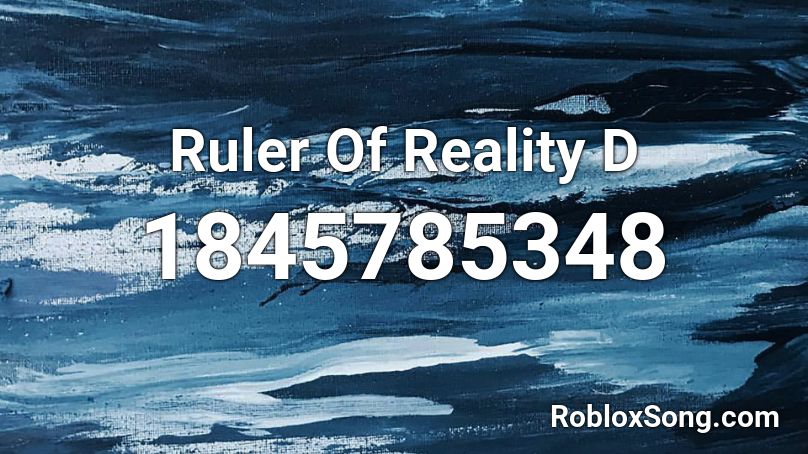 Ruler Of Reality D Roblox ID