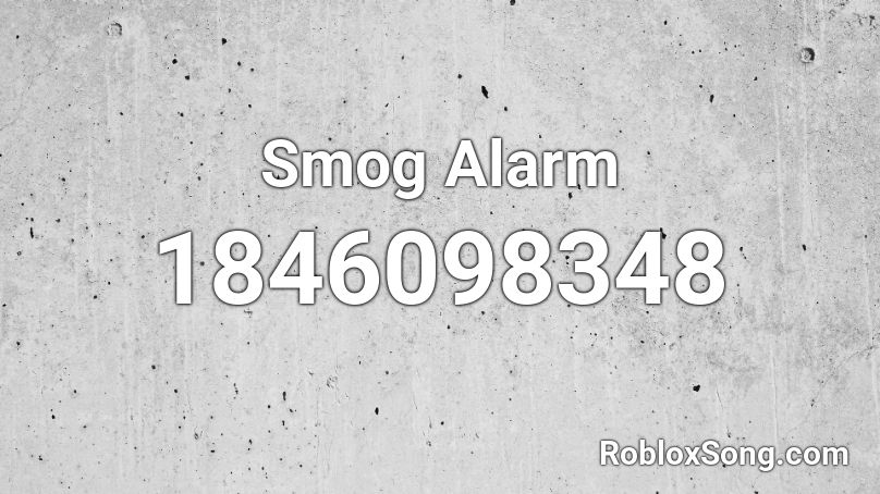 Smog Alarm Roblox ID