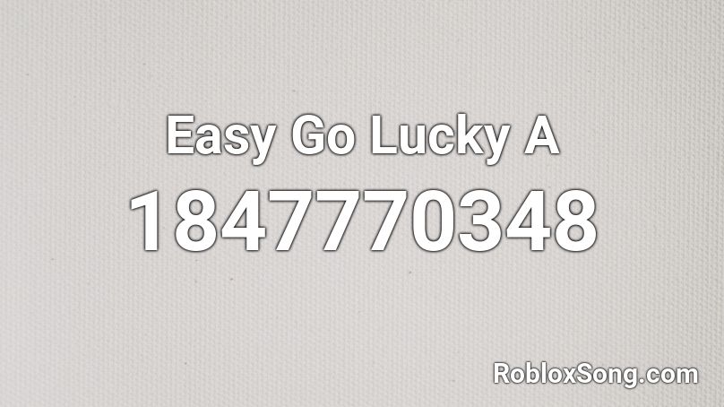 Easy Go Lucky A Roblox ID