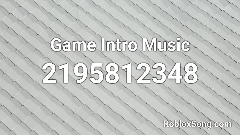 Game Intro Music Roblox ID