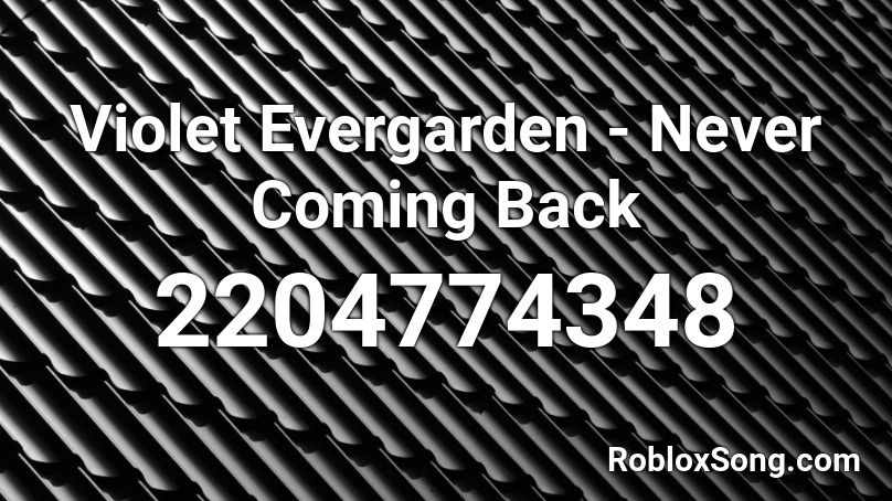 Violet Evergarden - Never Coming Back Roblox ID