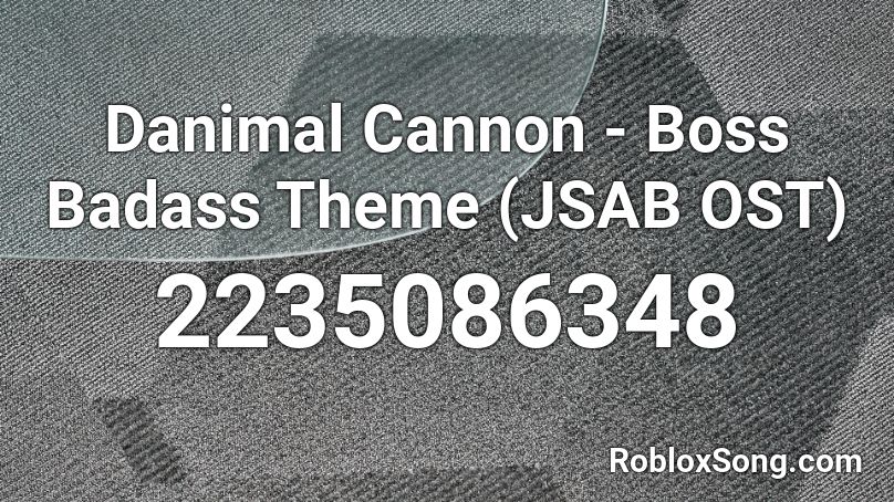 Danimal Cannon Boss Badass Theme Jsab Ost Roblox Id Roblox Music Codes - just shapes and beats final boss roblox id