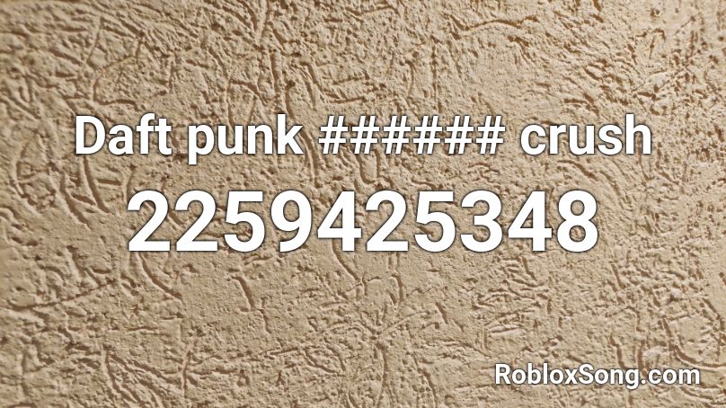 Daft Punk Crush Roblox Id Roblox Music Codes - daft punk roblox id