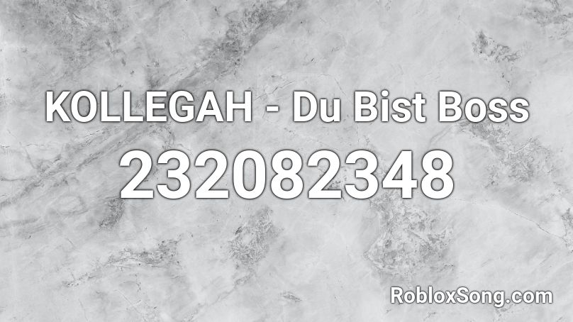 KOLLEGAH - Du Bist Boss Roblox ID