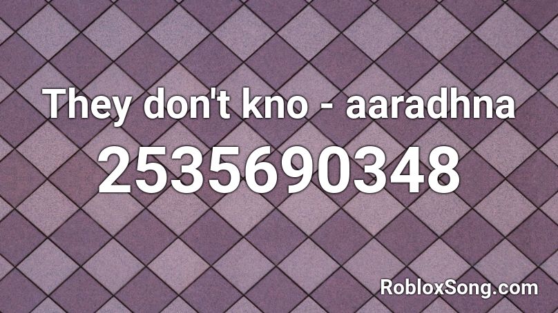 They don't kno - aaradhna Roblox ID