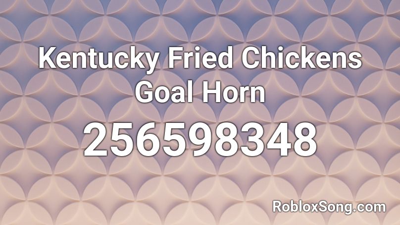 Kentucky Fried Chickens Goal Horn Roblox ID