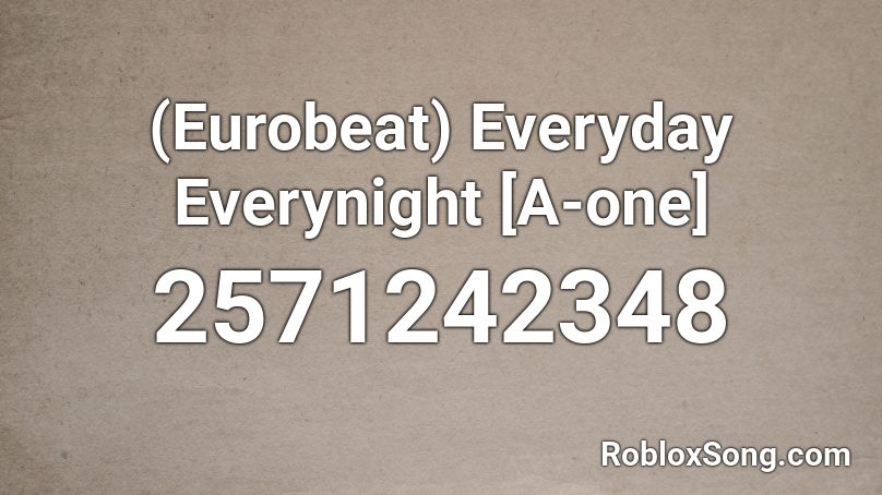 (Eurobeat) Everyday Everynight [A-one] Roblox ID