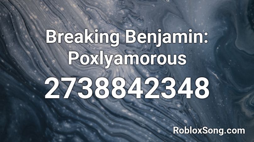Breaking Benjamin: Poxlyamorous Roblox ID