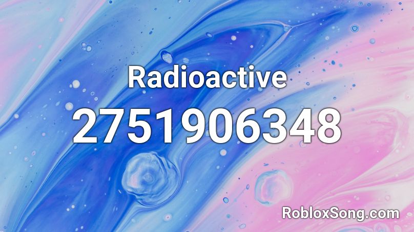 Radioactive Roblox ID