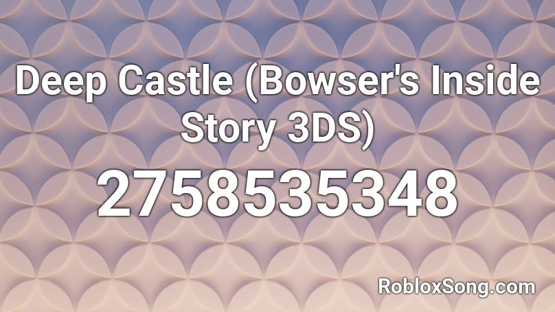 Deep Castle (Bowser's Inside Story 3DS) Roblox ID