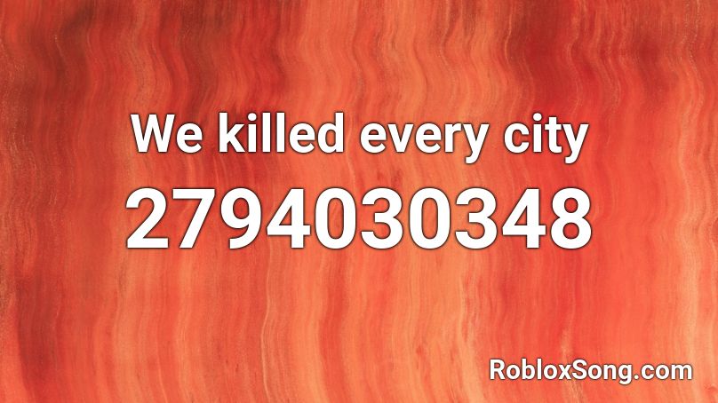 We killed every city Roblox ID
