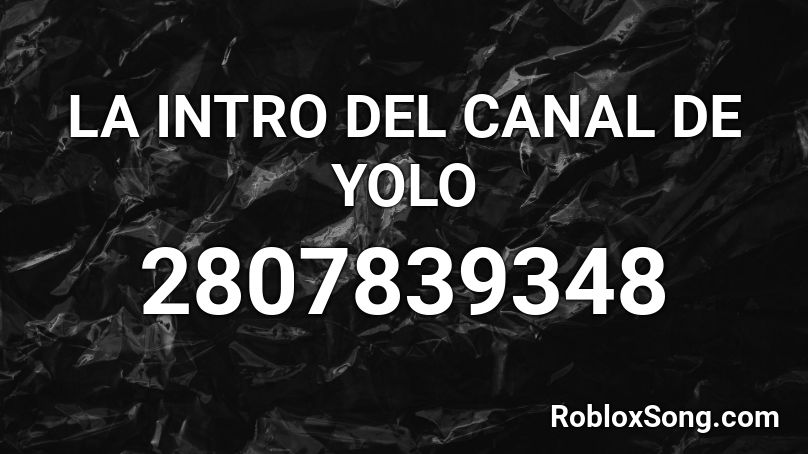 LA INTRO DEL CANAL DE YOLO Roblox ID