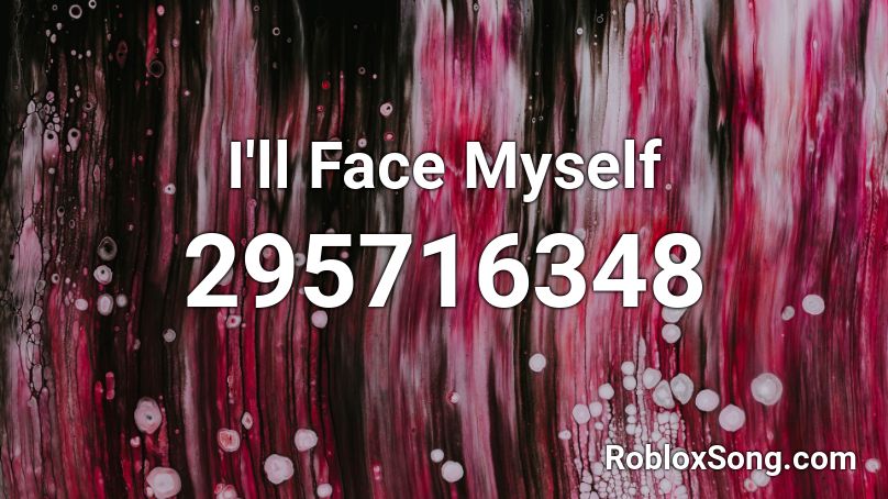 I'll Face Myself Roblox ID