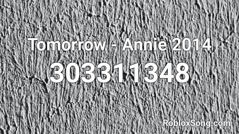 Tomorrow - Annie 2014 Roblox ID